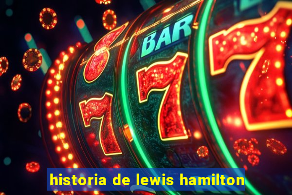 historia de lewis hamilton